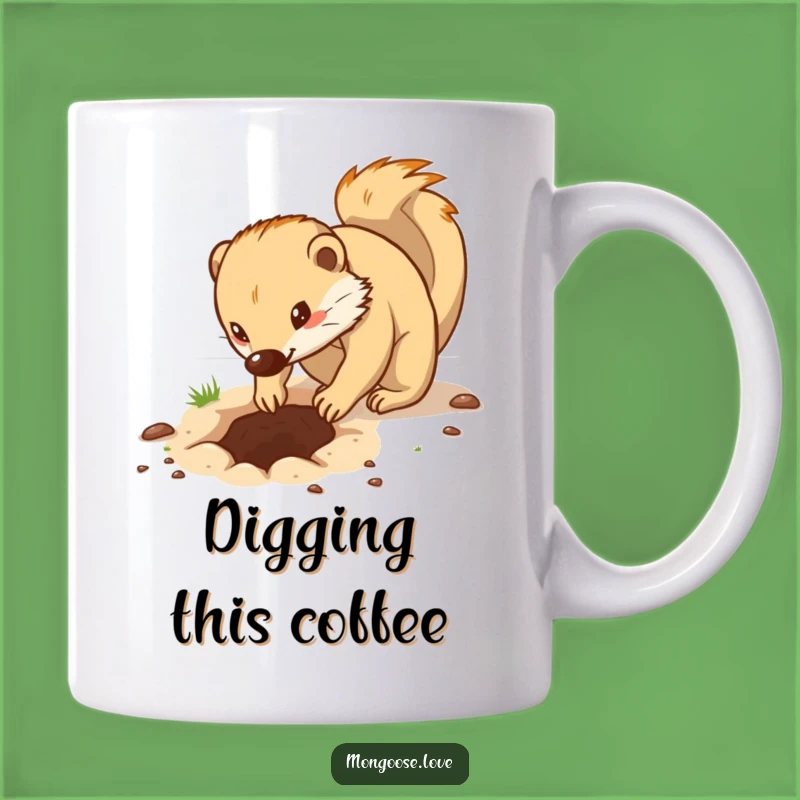 Funny Determined Mongoose Digging Mug - Hilarious Gift for Go-Getters
