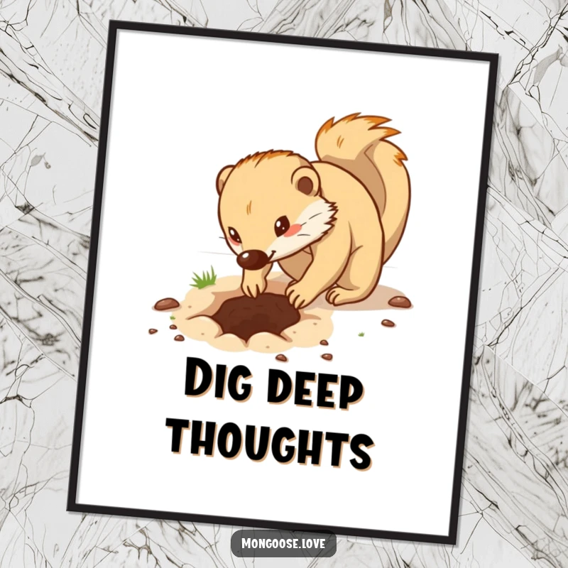 Funny wall art poster of a determined mongoose digging a hole with its paws, symbolizing hard work and focus.