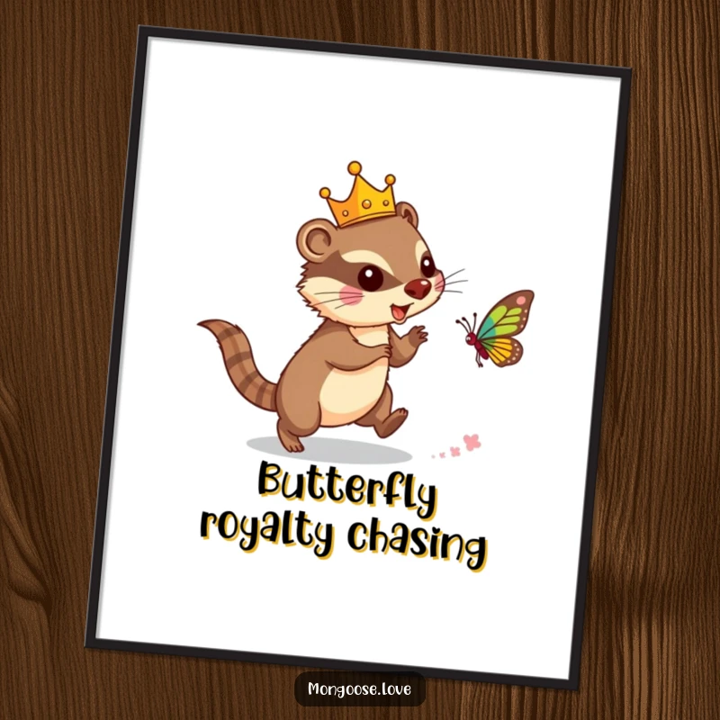 Funny mongoose poster, wearing a crown and chasing a butterfly, whimsical wall art. Great for gifting.