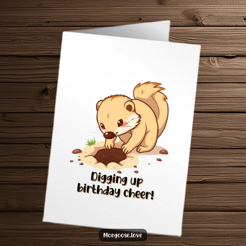 Funny Free Printable Birthday Card shows a determined mongoose digging a hole with all its energetic might and focus.