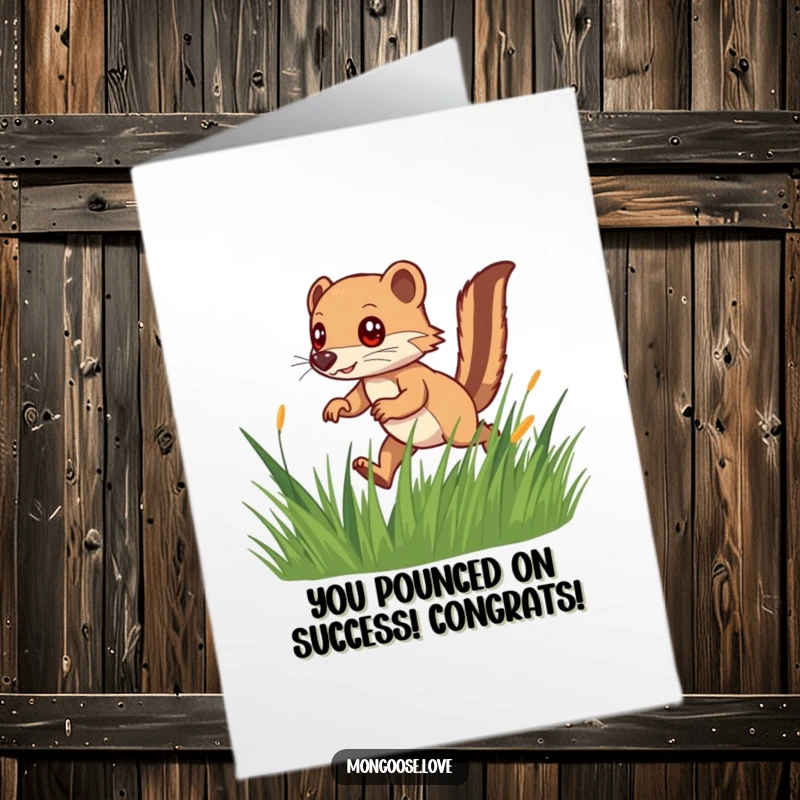 Funny Free Printable Congrats Card: Mongoose playfully hunting in grass, eyes focused on a successful achievement.