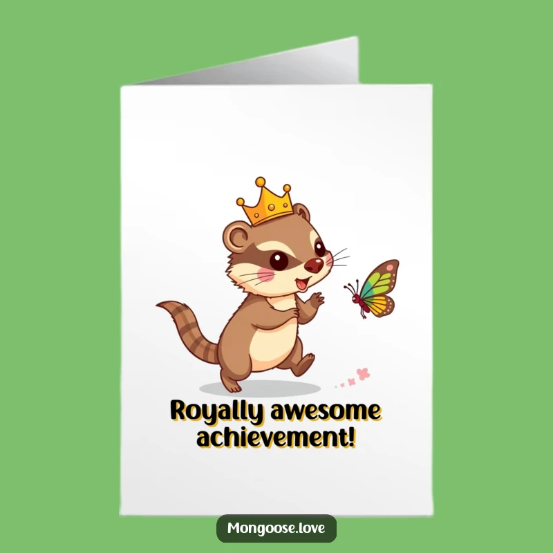Free Printable Mongoose Congratulations Card: Crowned Royal Funny Butterfly Chase Downloadable Gift