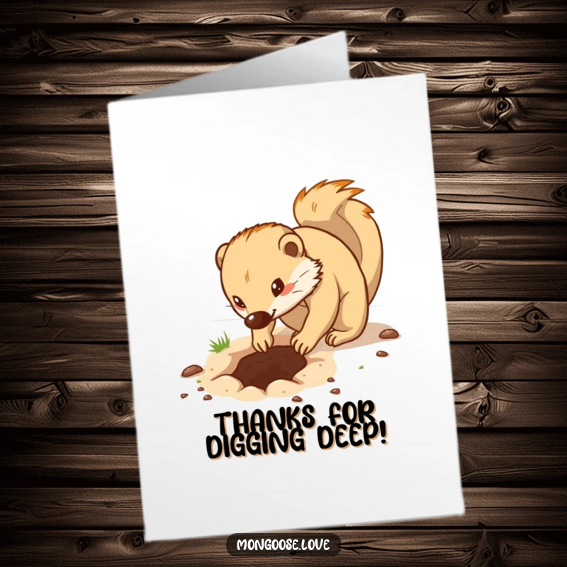 Funny Free Printable Thank You Card featuring a tenacious mongoose digging with great effort and small, powerful paws.