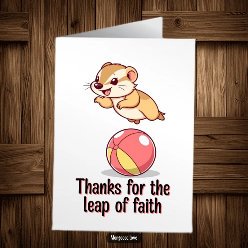 Funny Free Printable Thank You Card! A happy mongoose performs an impressive leap over a ball. Unique downloadable art.